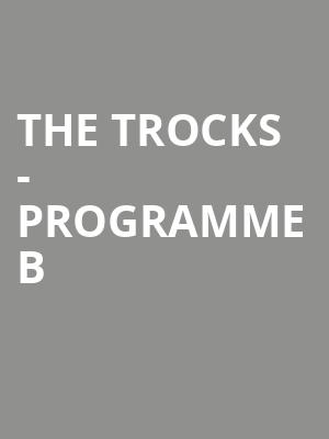 The Trocks - Programme B at Peacock Theatre